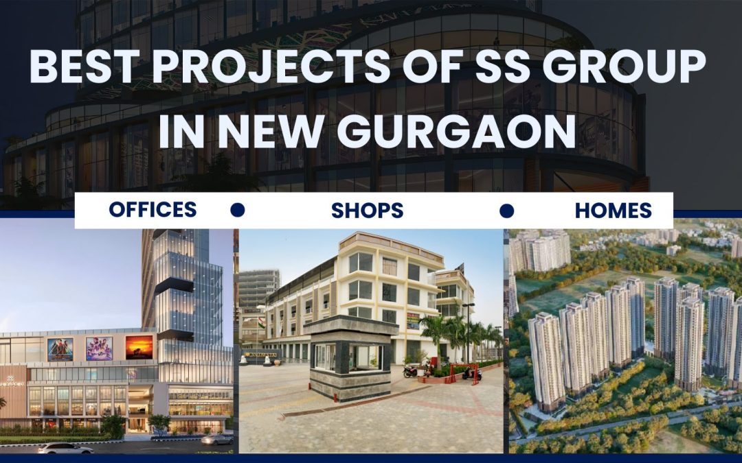 Exploring the best projects of SS Group in New Gurgaon